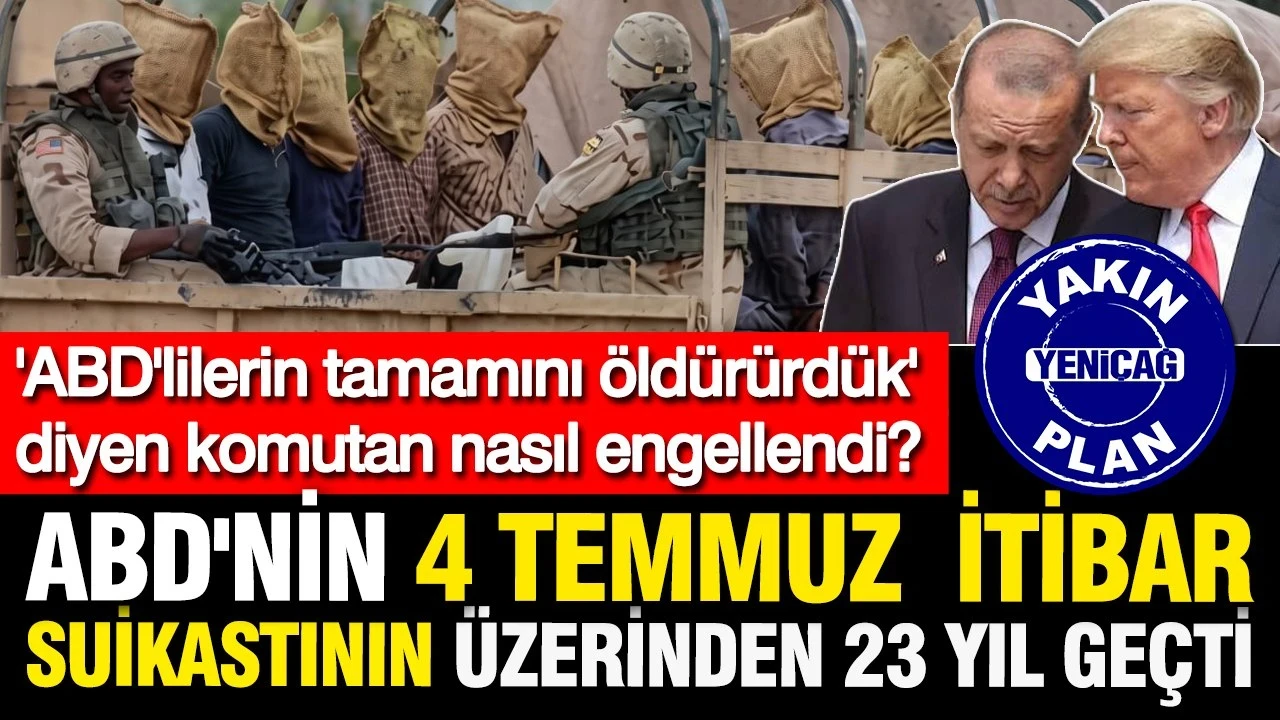 ABD'nin itibar suikastında aradan 23 yıl geçti: 4 temmuz çuval krizinde Türk askerini kim durdurdu?