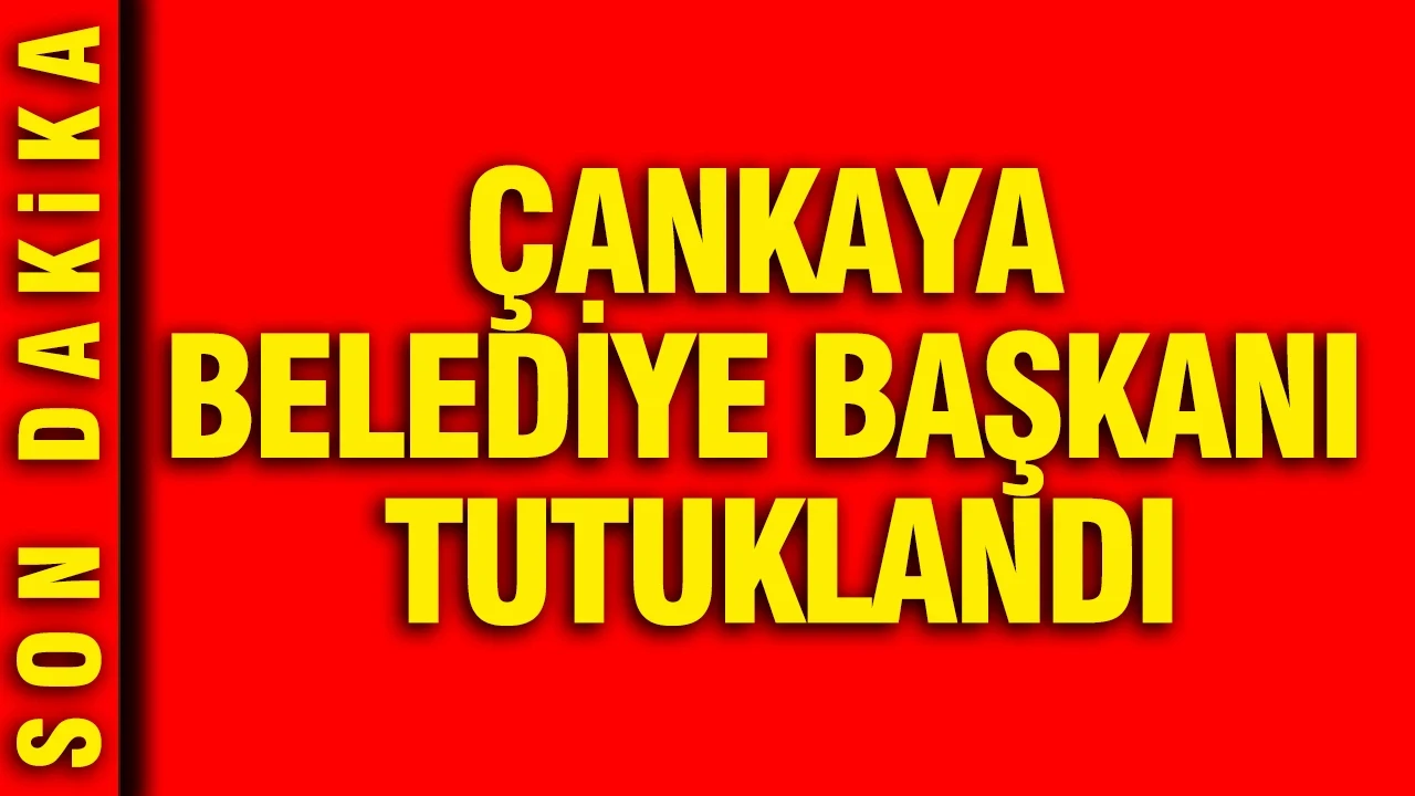Çankaya Belediye Başkanı Hüseyin Can Güner tutuklandı