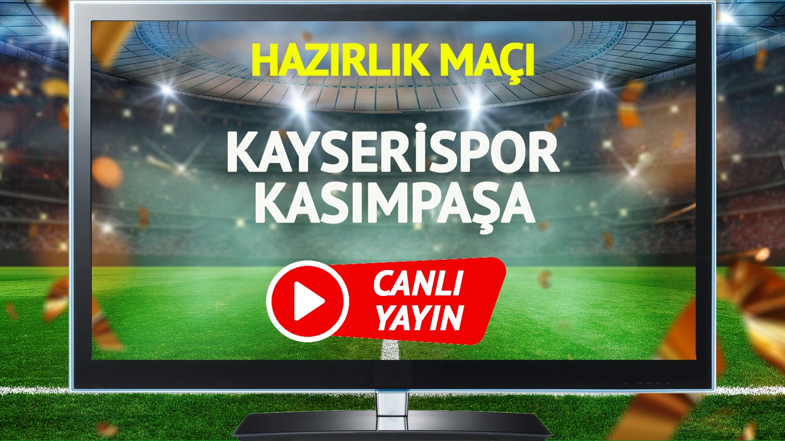 Kayserispor Kasımpaşa maçı canlı yayınlanacak mı?