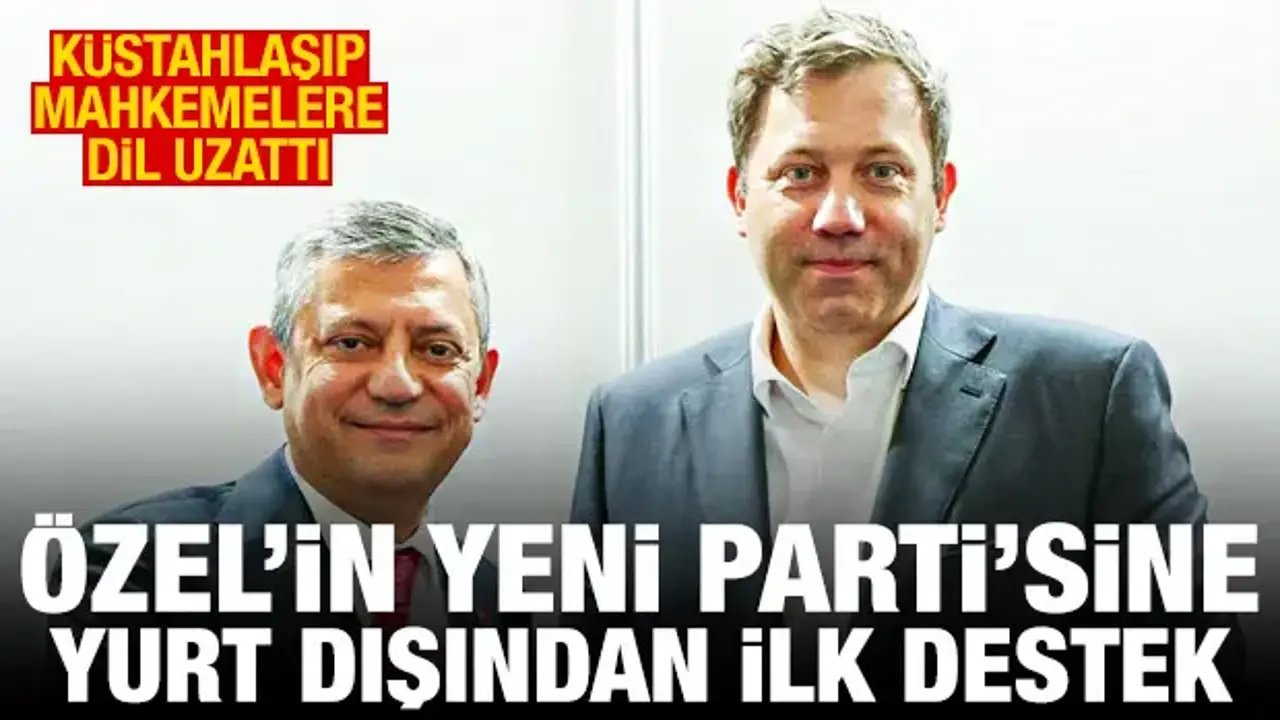 Özgür Özel'in YENİ Parti'sine yurt dışından ilk destek: