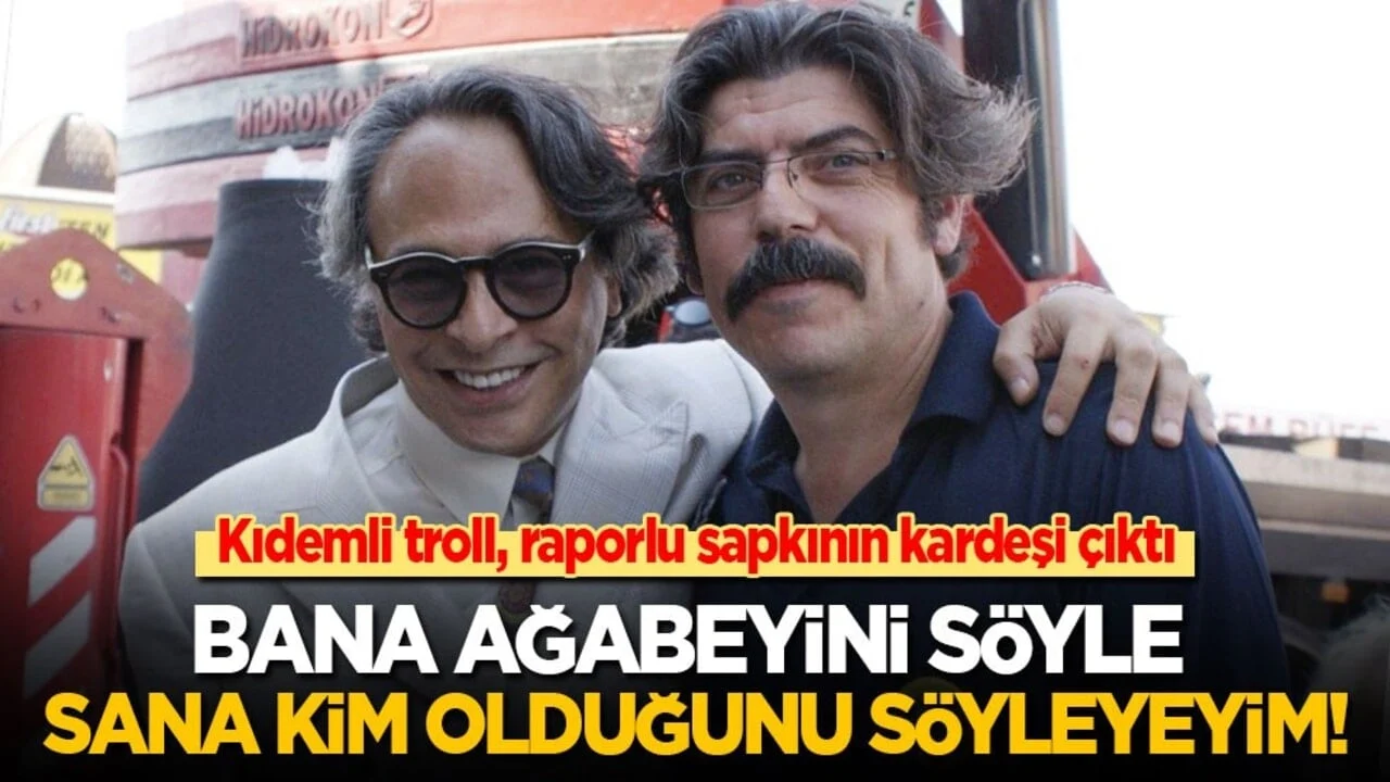 Kıdemli trol Nasuh, raporlu sapkının kardeşi çıktı! Bana abini söyle sana kim olduğunu söyleyeyim!
