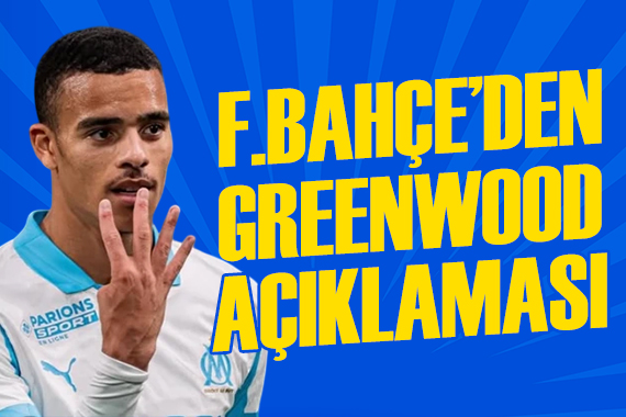 Fenerbahçe'den Mason Greenwood açıklaması