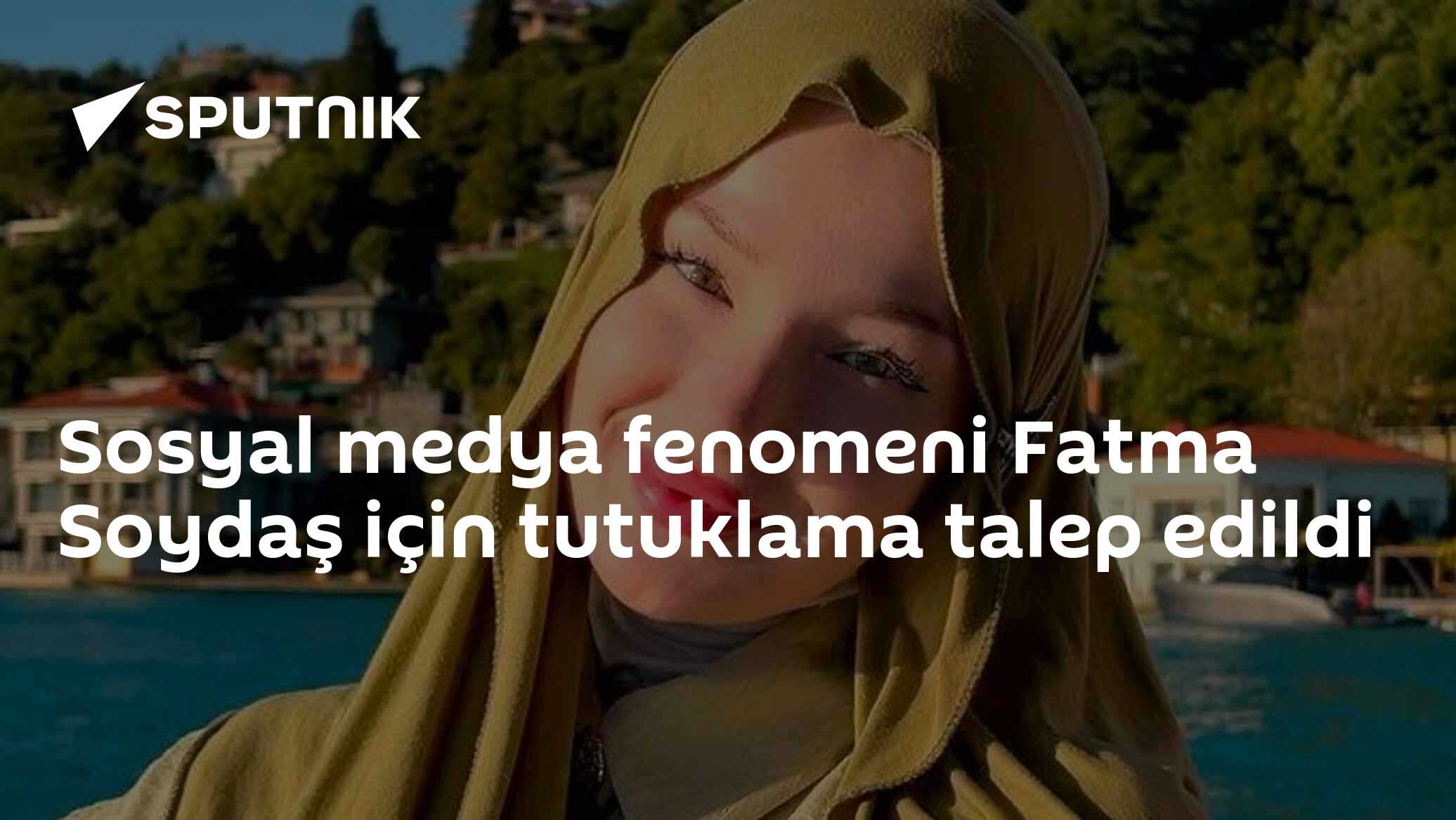 Sosyal medya fenomeni Fatma Soydaş için tutuklama talep edildi