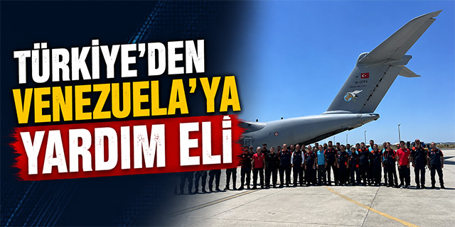 Türkiye'den Venezuela'ya yardım eli; 2 uçak gönderildi