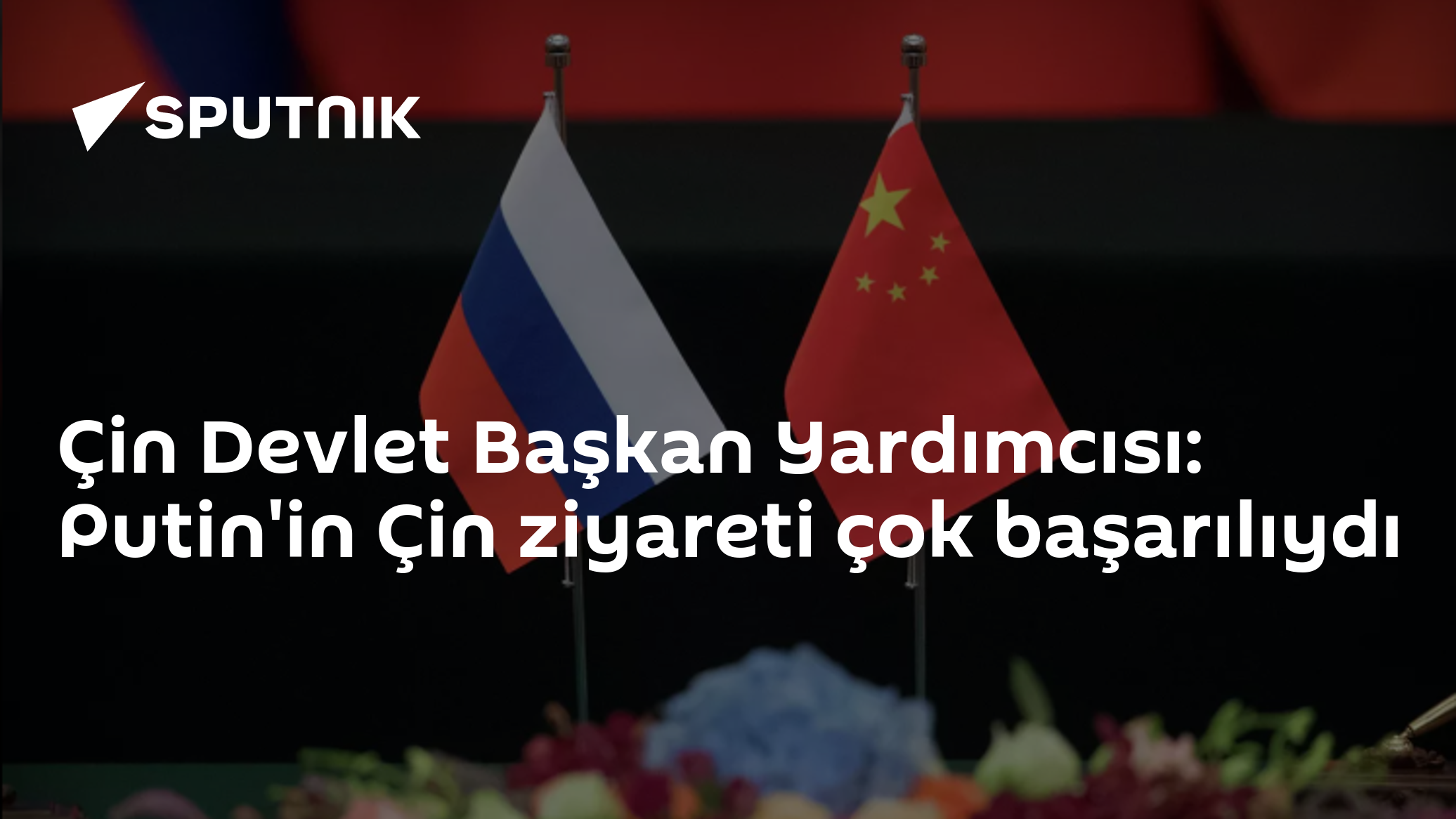 Çin Devlet Başkan Yardımcısı: Putin'in Çin ziyareti çok başarılıydı