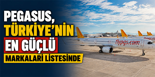 Pegasus, Türkiye'nin En Güçlü Markaları Listesinde
