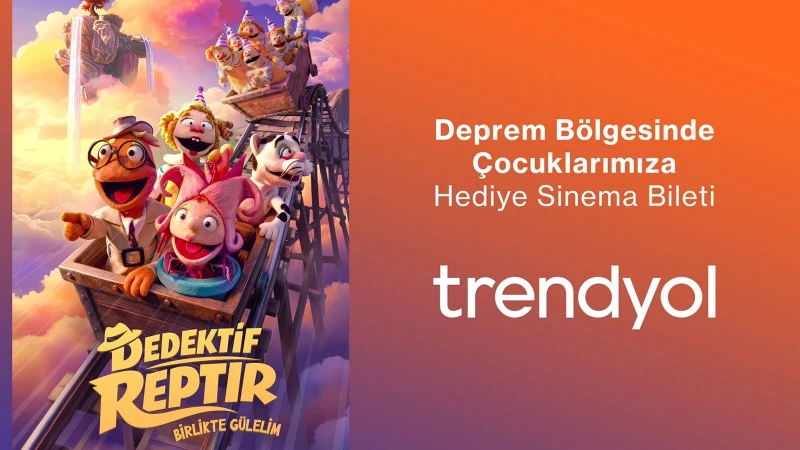 Trendyol deprem bölgesindeki 200 bin çocuğu 'Dedektif Reptır' filmi ile buluşturuyor