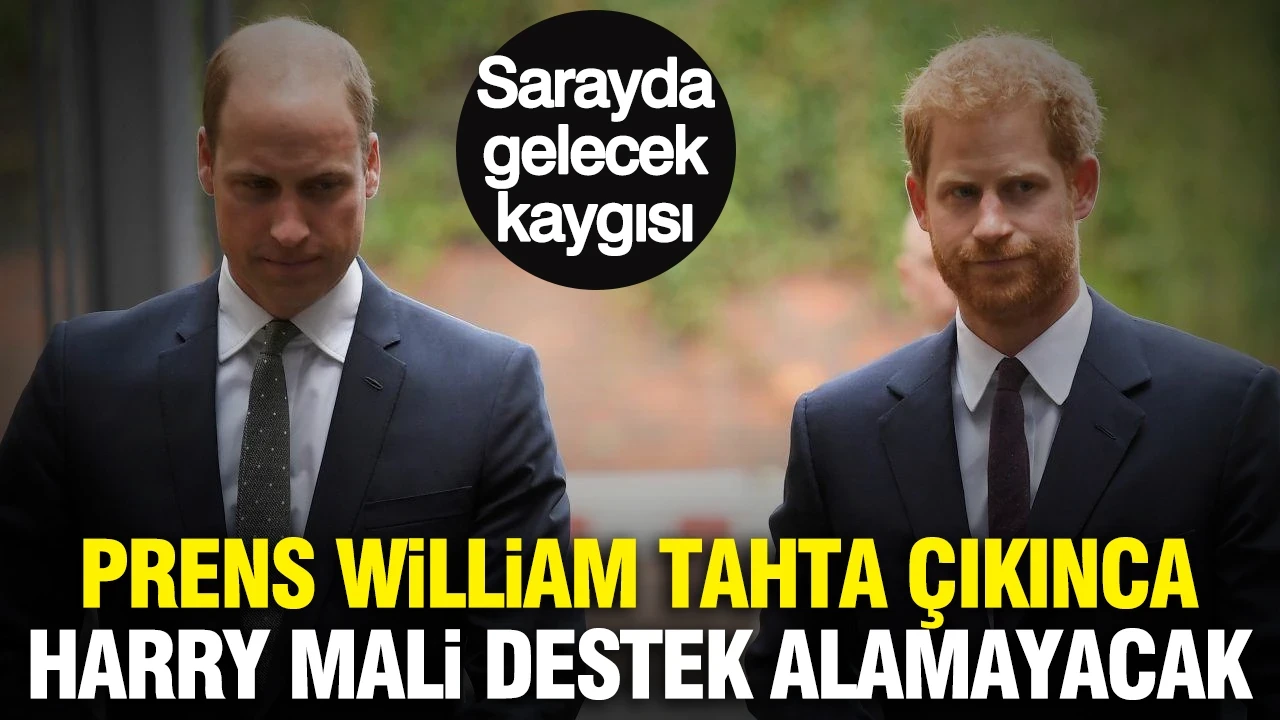 Sarayda gelecek kaygısı: Prens William tahta çıkınca Harry mali destek alamayacak