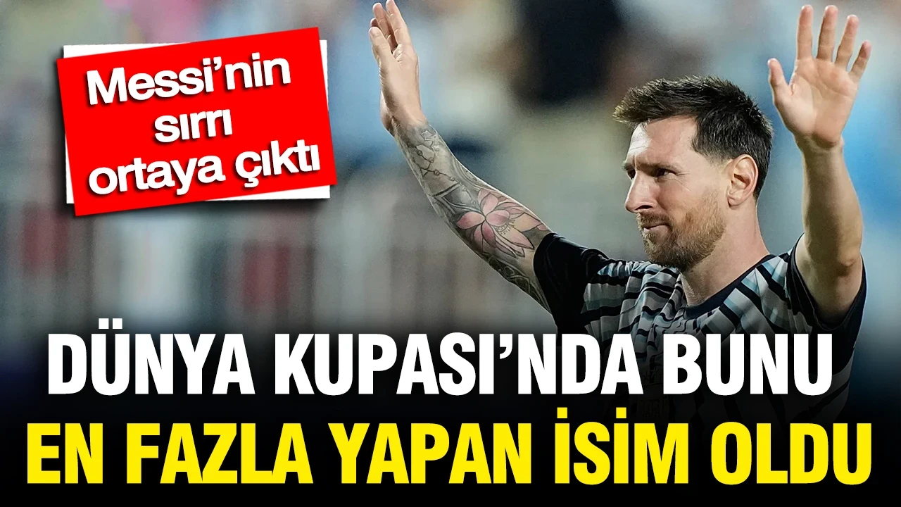 Messi’nin sırrı ortaya çıktı: Dünya Kupası’nda bunu en fazla yapan isim oldu