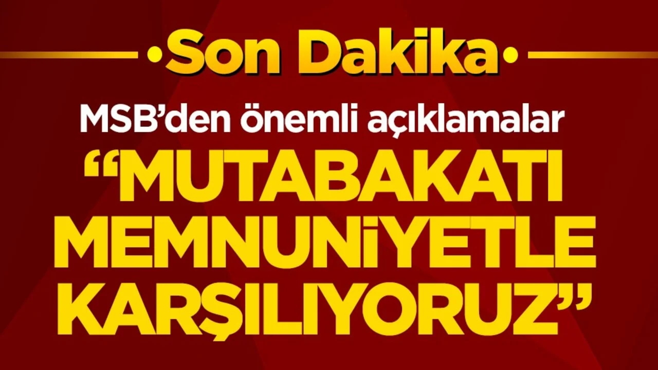 MSB’den ABD-İran anlaşması açıklaması: Mutabakatı memnuniyetle karşılıyoruz