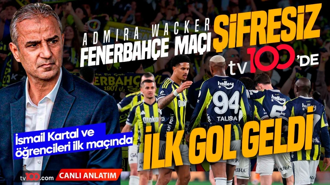 Fenerbahçe ilk maçına tv100’de çıkıyor! Rakip Admira Wacker! İlk gol geldi