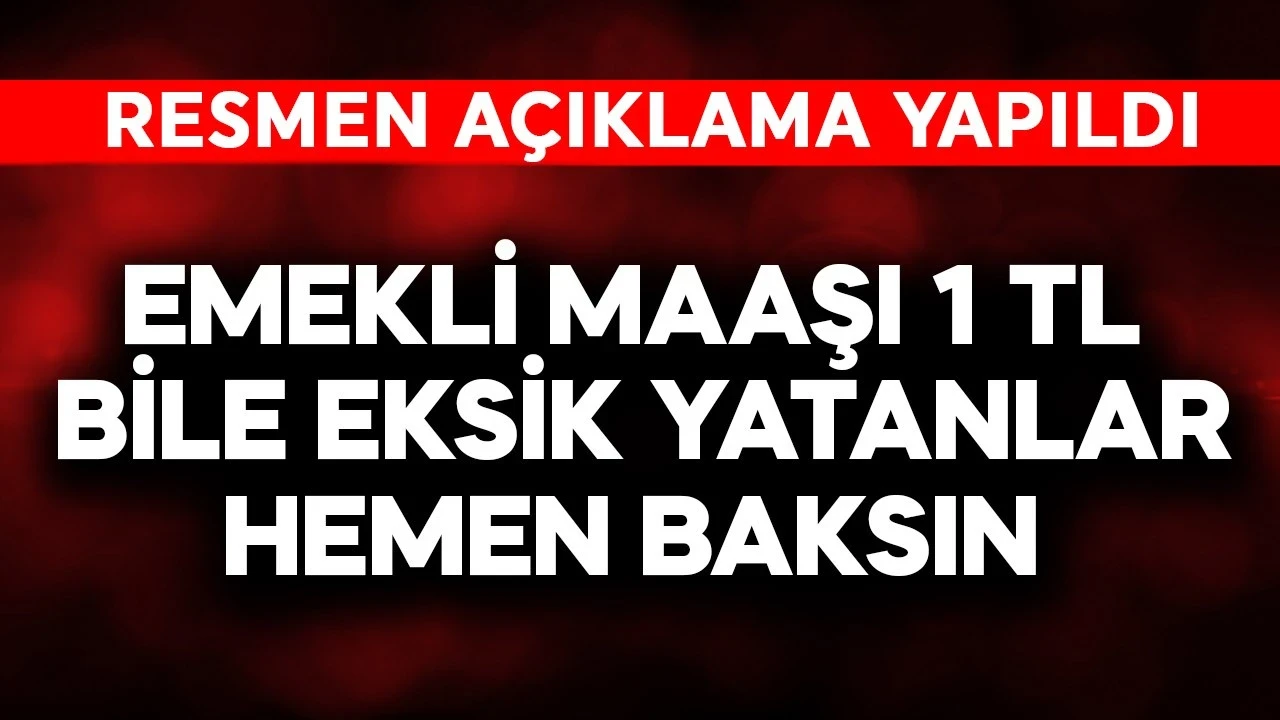 Emekli maaşı 1 TL bile eksik yatanlar hemen baksın! Resmen açıklandı