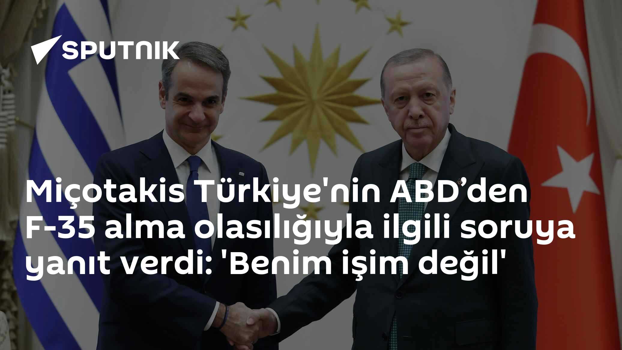 Miçotakis Türkiye'nin ABD’den F-35 alma olasılığıyla ilgili soruya yanıt verdi: 'Benim işim değil'