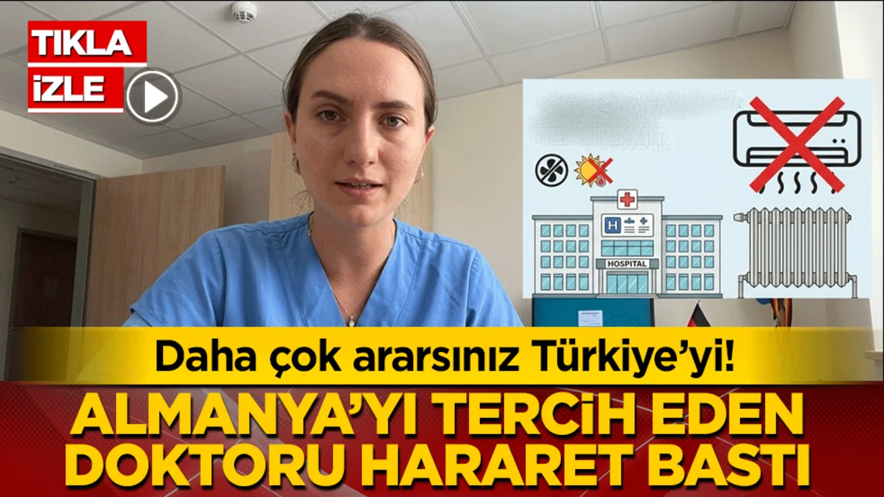 Almanya’yı tercih eden doktoru hararet bastı! Daha çok ararsınız Türkiye’yi