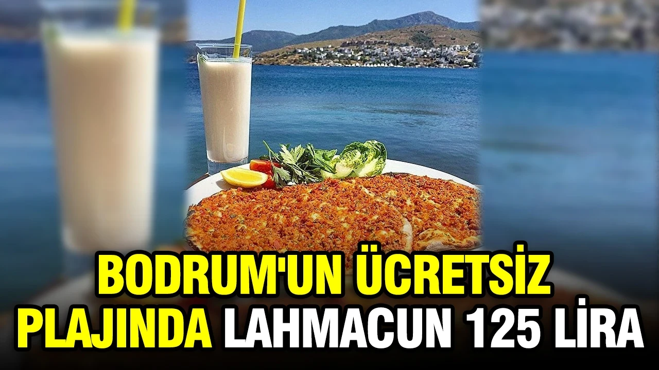 Bodrum'un ücretsiz plajında lahmacun 125 lira