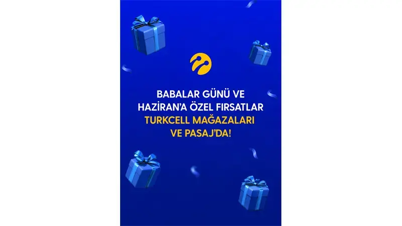 Turkcell’den Babalar Günü ve haziran ayına özel kampanyalar