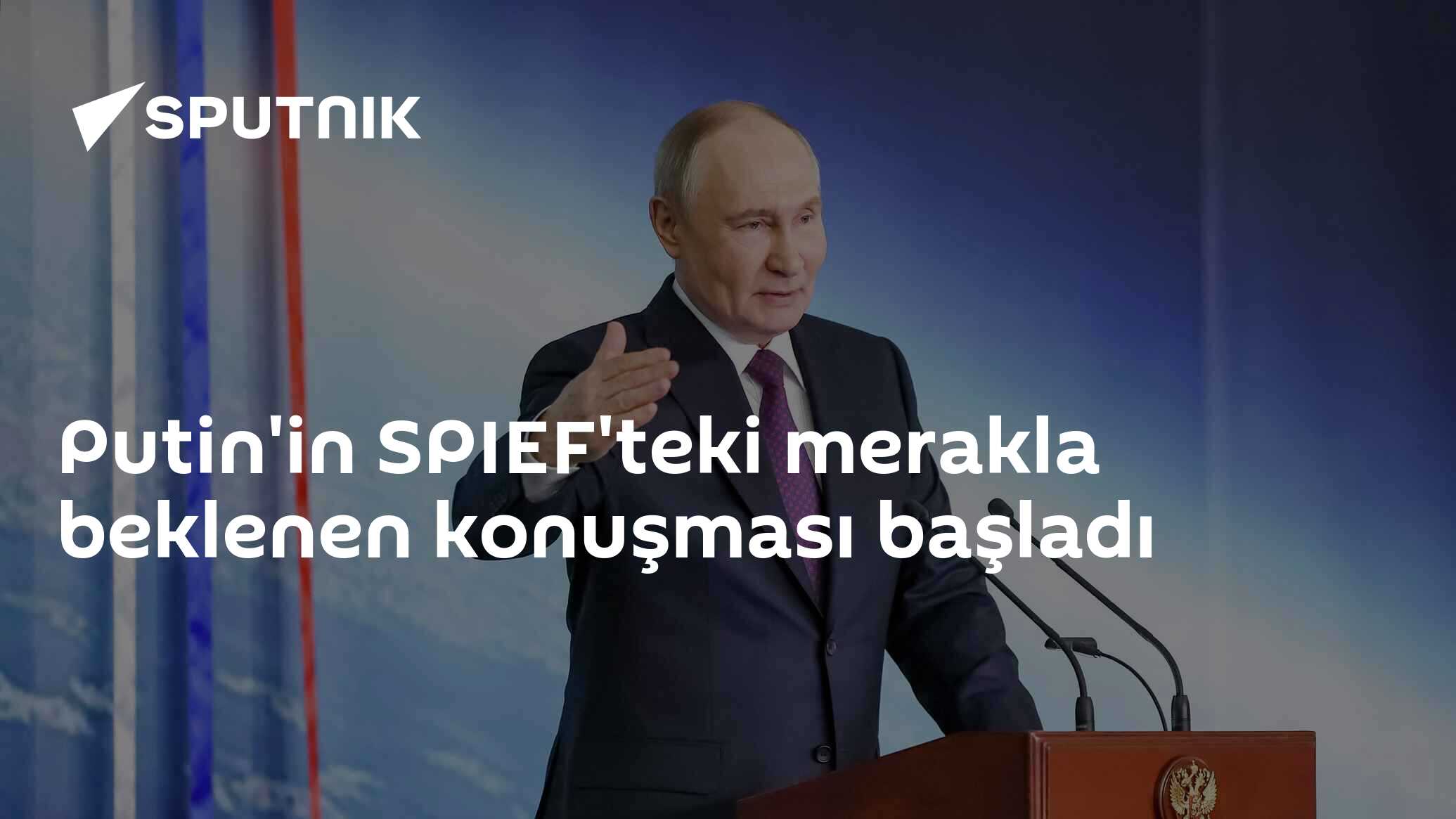 Putin'in SPIEF'teki merakla beklenen konuşması başladı