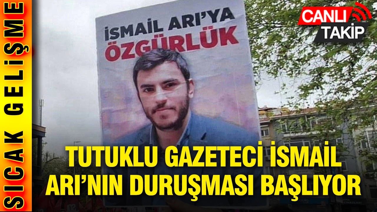 Tutuklu gazeteci İsmail Arı’nın duruşması başlıyor: 8 Yıla Kadar Hapsi İsteniyor