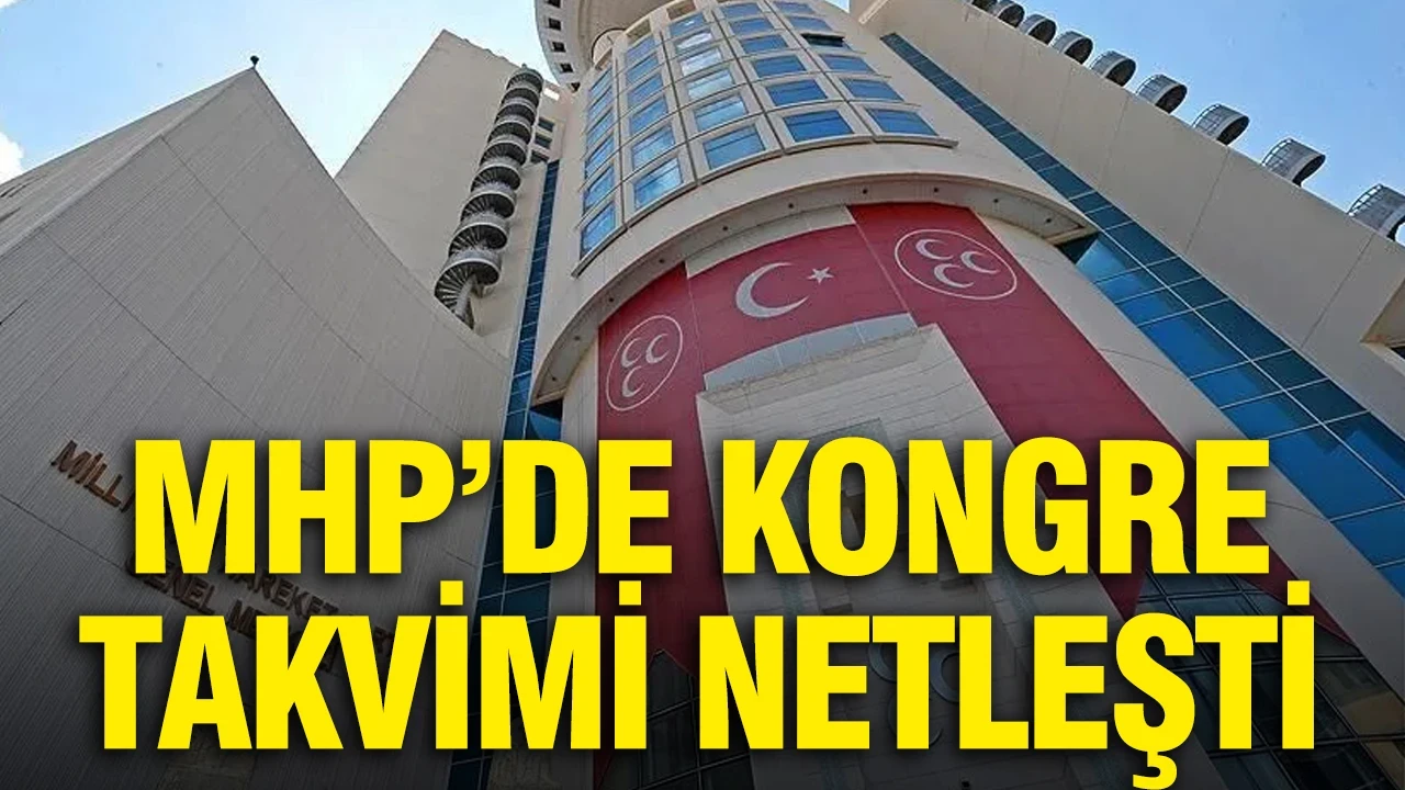 MHP’de kongre takvimi netleşti