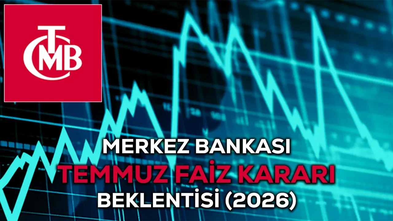 Merkez Bankası faiz kararı ne olur? 2026 Temmuz faiz kararı ne zaman?