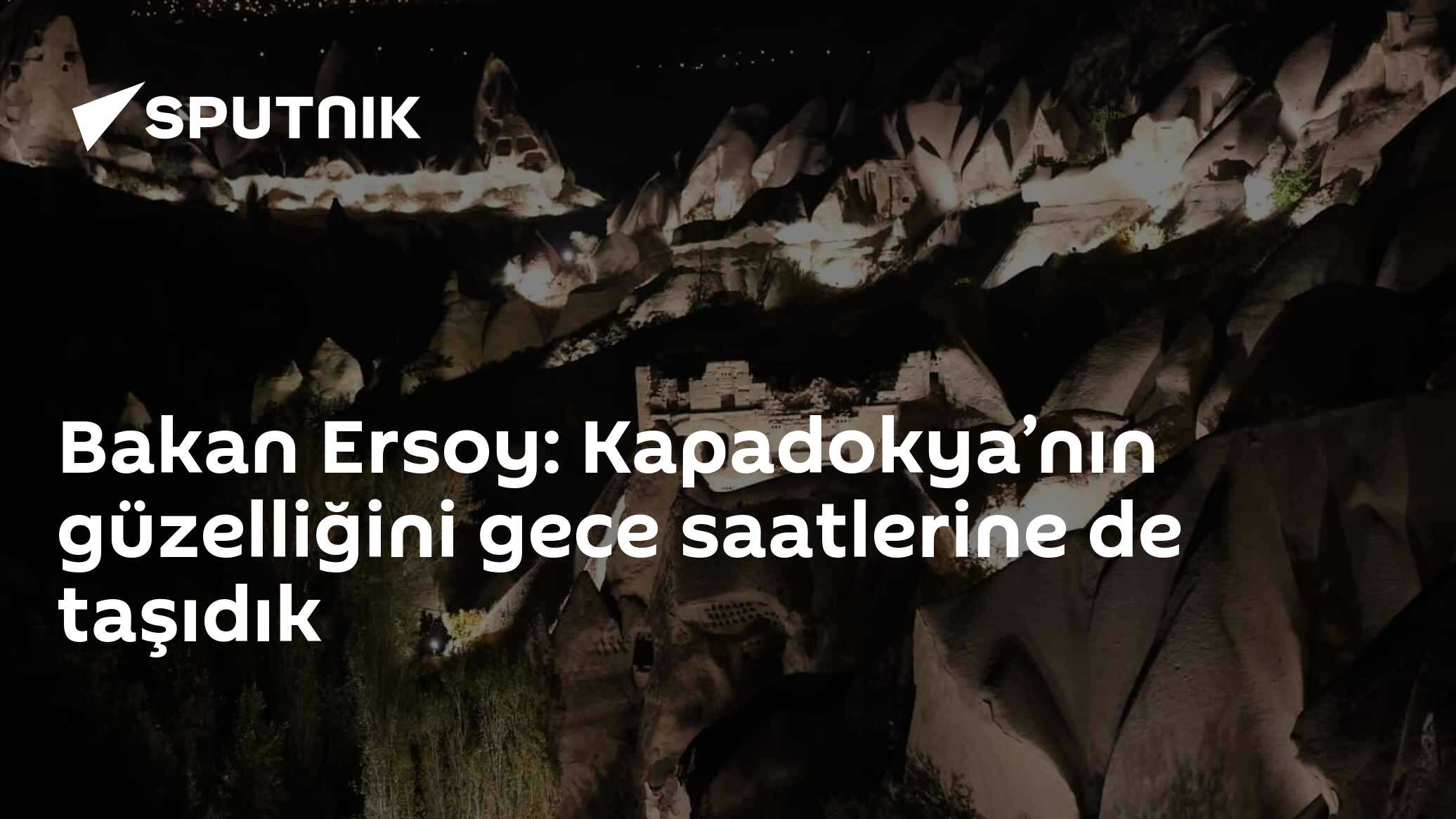 Bakan Ersoy: Kapadokya’nın güzelliğini gece saatlerine de taşıdık
