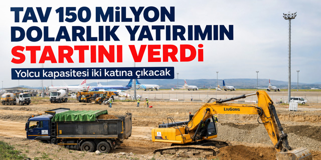 TAV, 150 milyon dolarlık projeyi başlattı