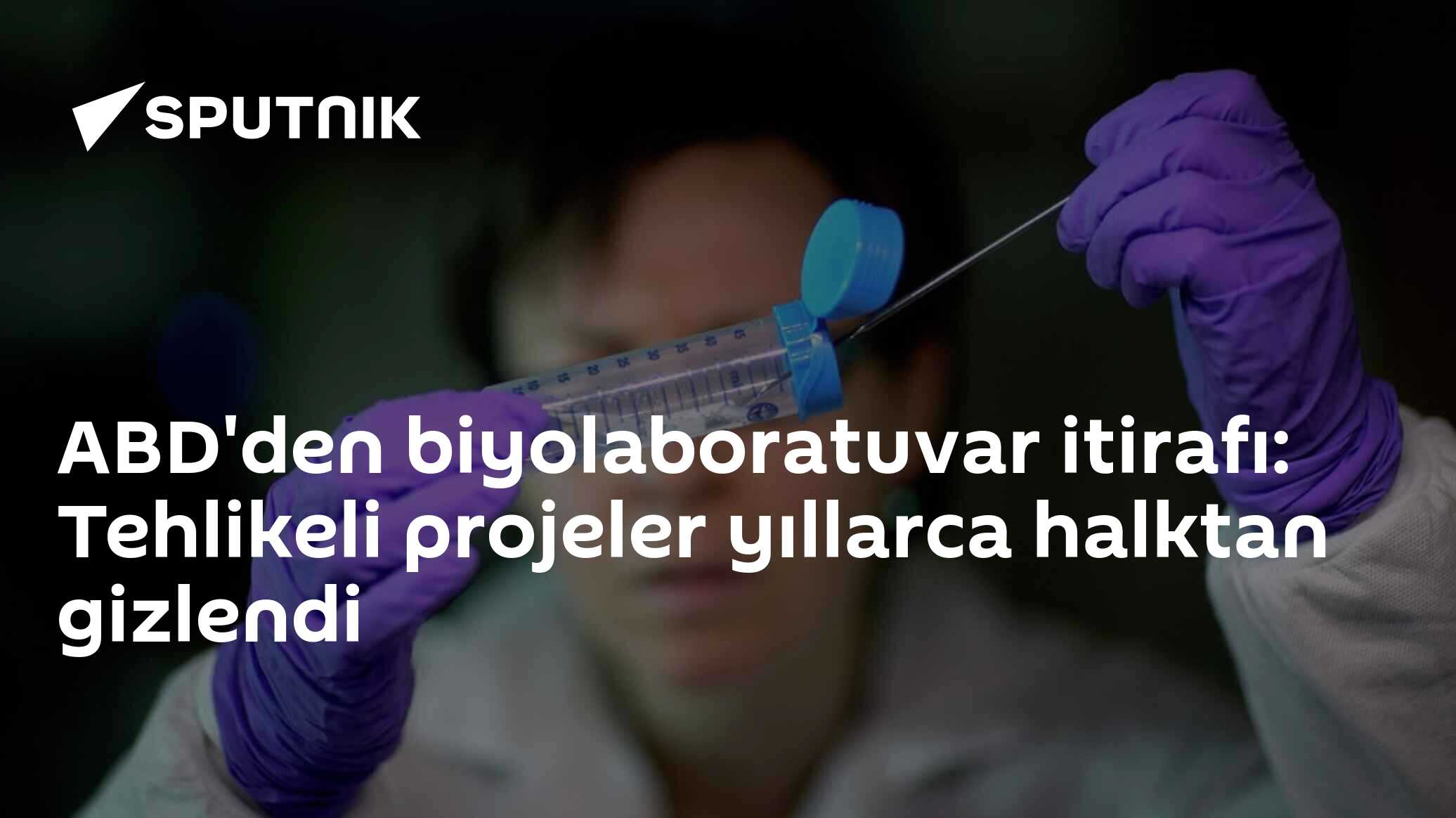 ABD'den biyolaboratuvar itirafı: Tehlikeli projeler yıllarca halktan gizlendi