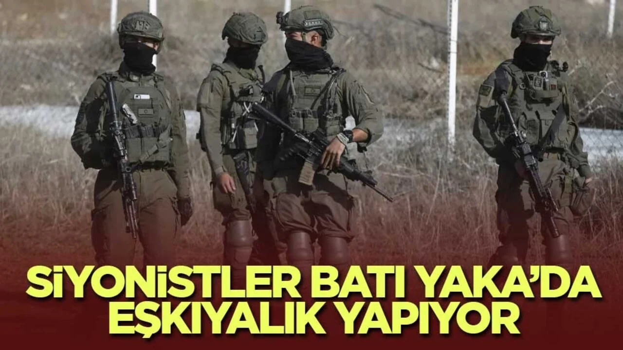 Siyonistler Batı Yaka’da eşkıyalık yapıyor