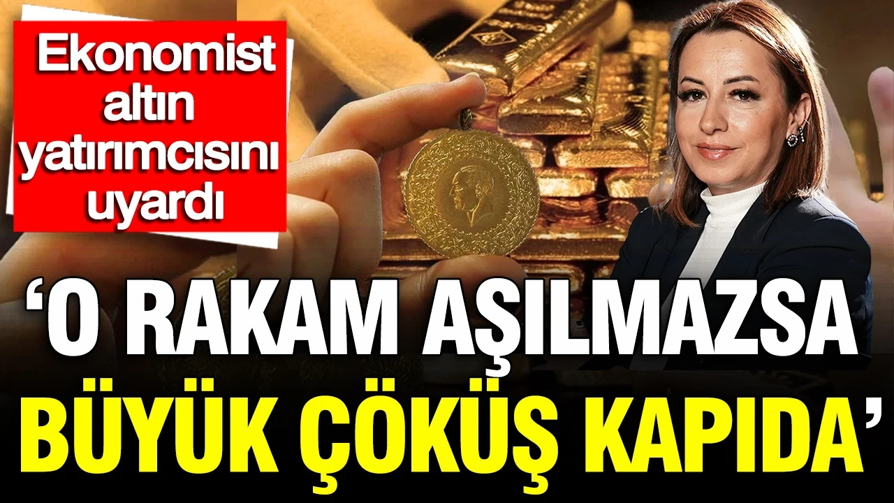 Ekonomist Filiz Eryılmaz altın yatırımcısını uyardı: 'O rakam aşılmazsa büyük çöküş kapıda'