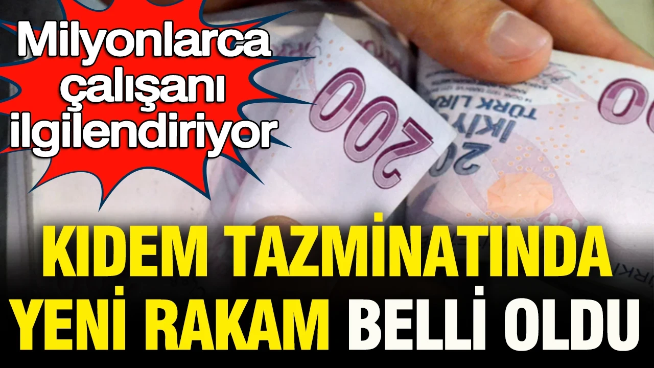Milyonlarca çalışanı ilgilendiriyor: Kıdem tazminatında yeni rakam belli oldu