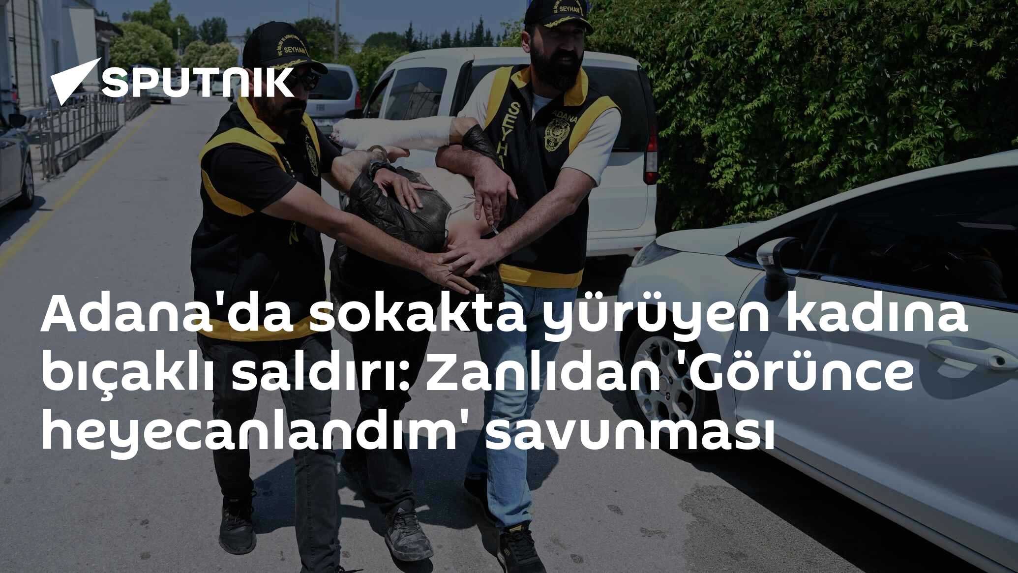 Adana'da sokakta yürüyen kadına bıçaklı saldırı: Zanlıdan 'Görünce heyecanlandım' savunması