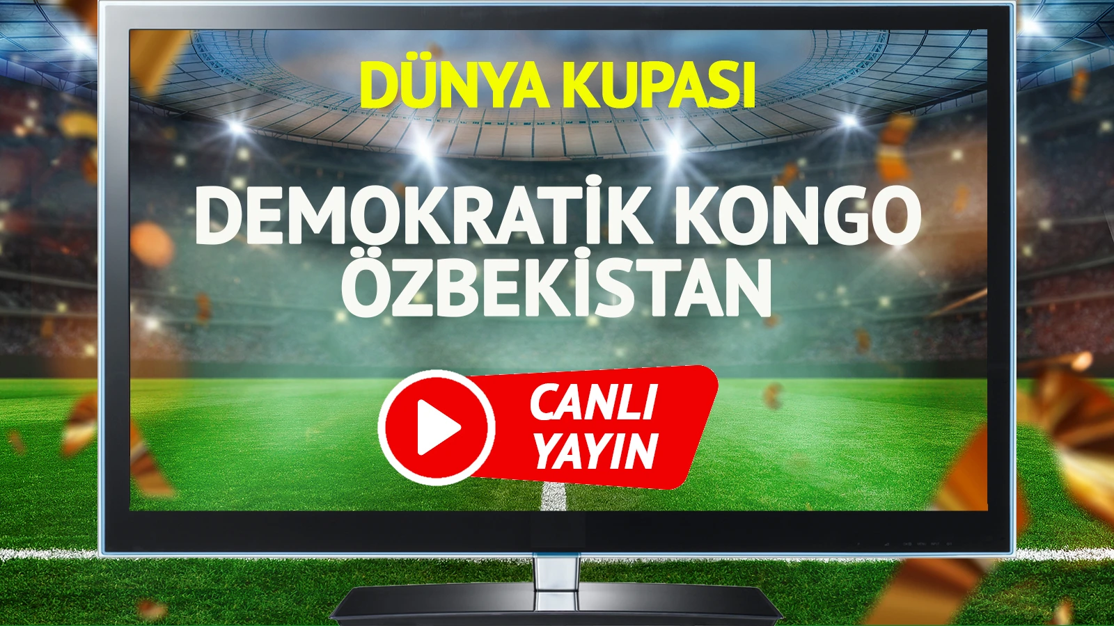 CANLI YAYIN | Demokratik Kongo Özbekistan Maçı