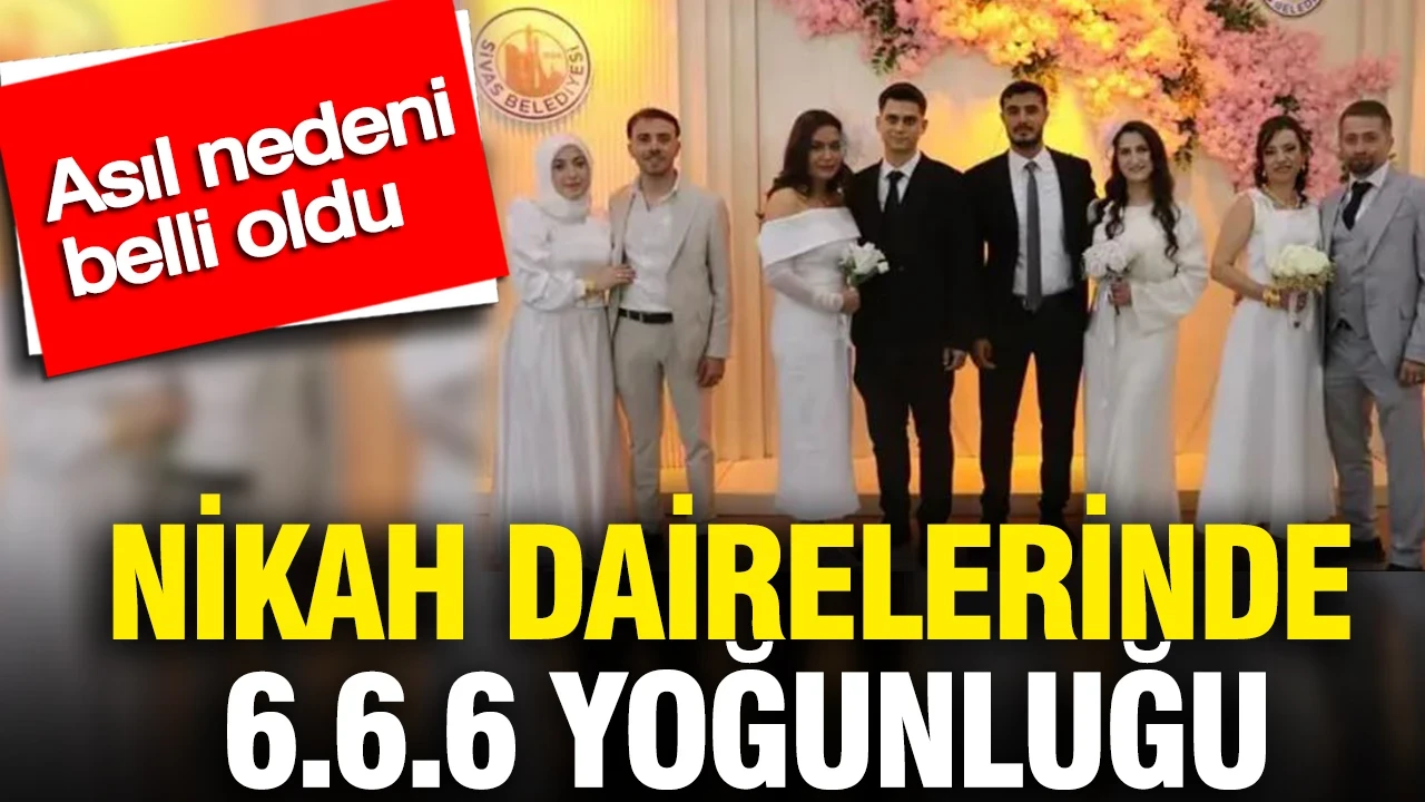 Nikah dairelerinde 6.6.6 yoğunluğu: Asıl nedeni belli oldu