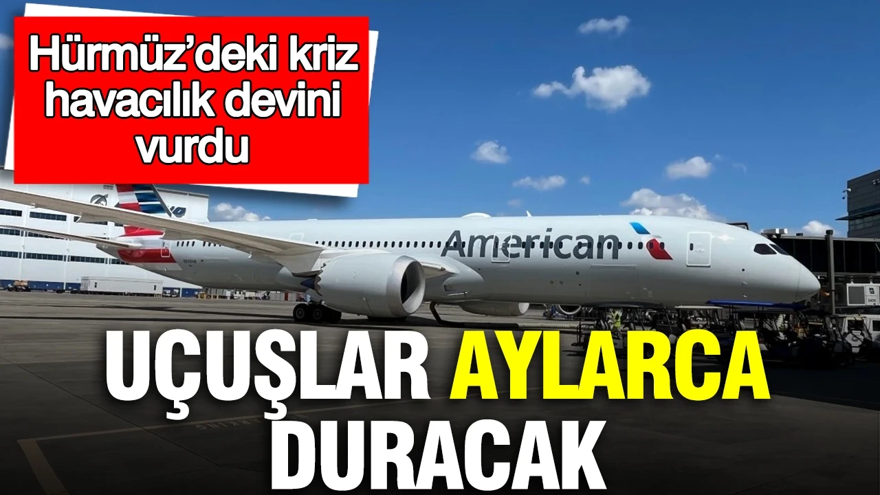 Hürmüz Boğazı'ndaki kriz havacılık devini vurdu: American Airlines'ta uçuşlar duracak