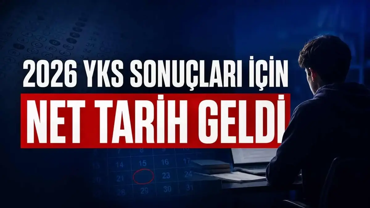 YKS sonuçları ne zaman açıklanacak 2026? ÖSYM YKS sonuçları için geri sayım başladı
