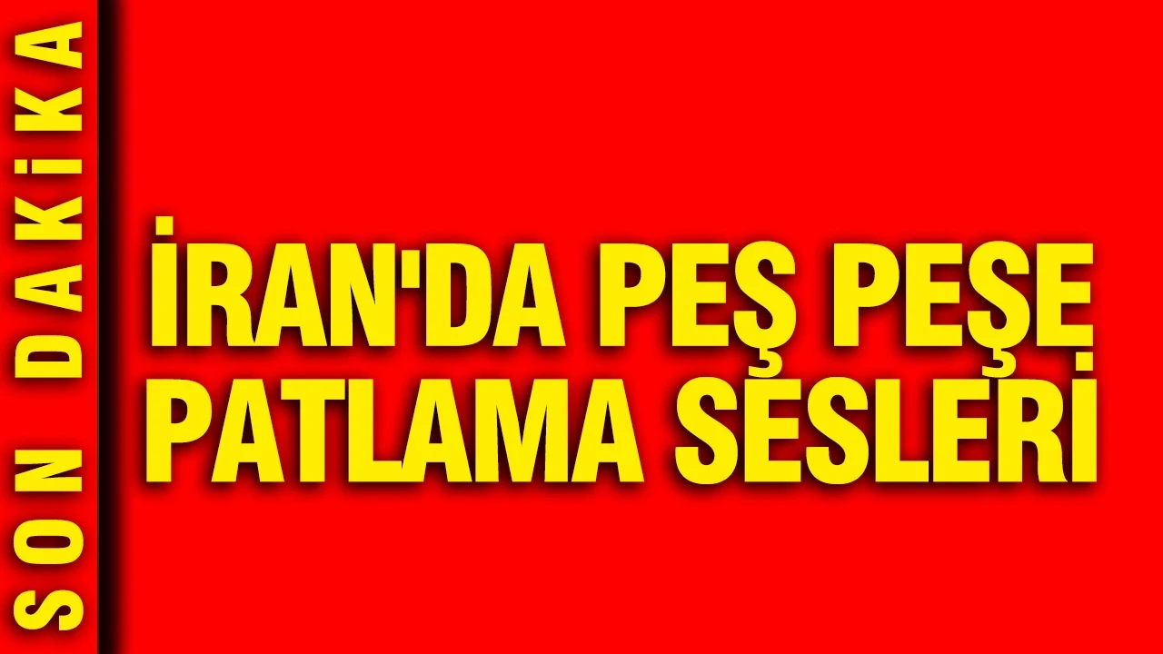 İran'da peş peşe patlama sesleri