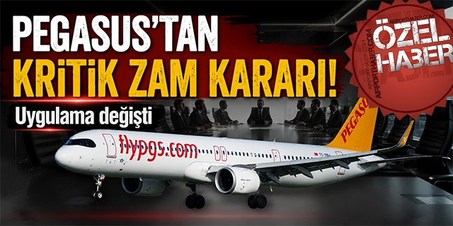 Pegasus'tan Kritik Zam Kararı