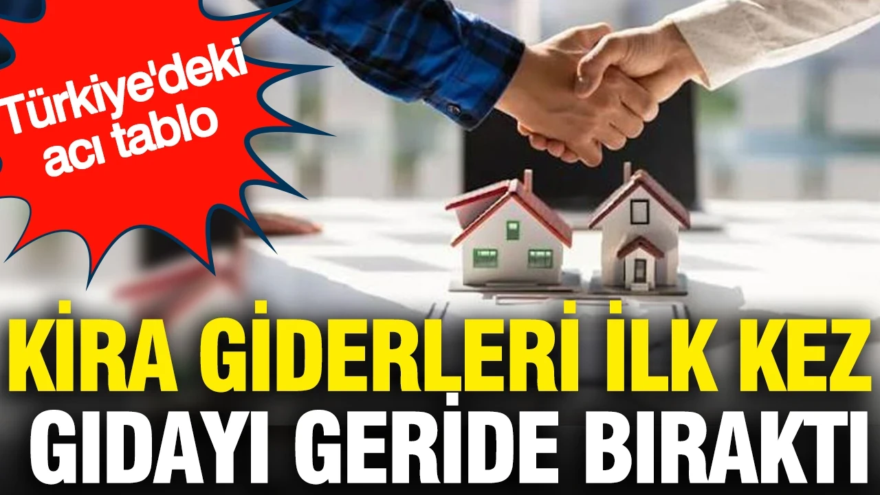 Kira giderleri ilk kez gıdayı geride bıraktı: Türkiye'deki acı gerçek