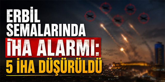 Erbil Semalarında İHA Alarmı: 5 İHA Düşürüldü