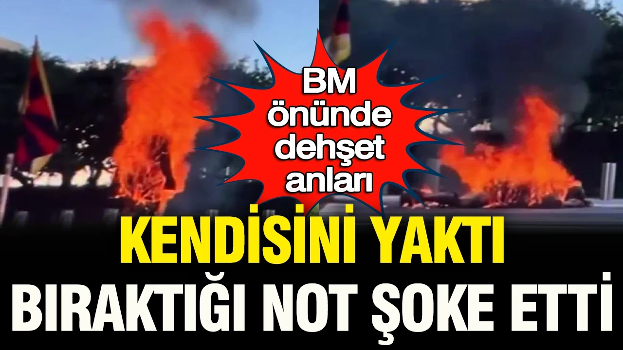 Birleşmiş Milletler önünde dehşet anları: Kendini yaktı, bıraktığı not şoke etti