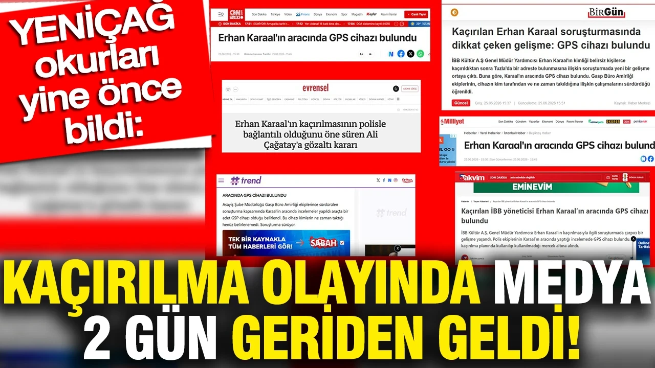 YENİÇAĞ okurları yine önce bildi: Kaçırılma olayında medya 2 gün geriden geldi!