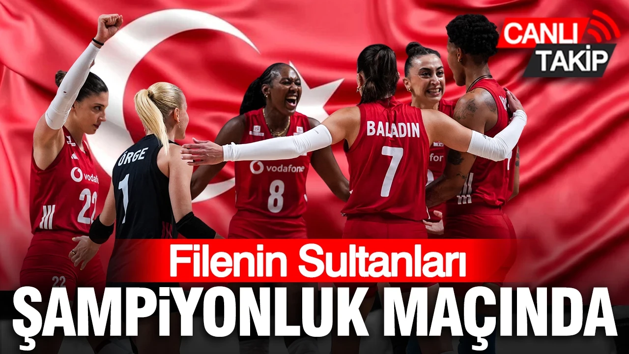CANLI | Türkiye - Brezilya / Filenin Sultanları şampiyonluk maçında