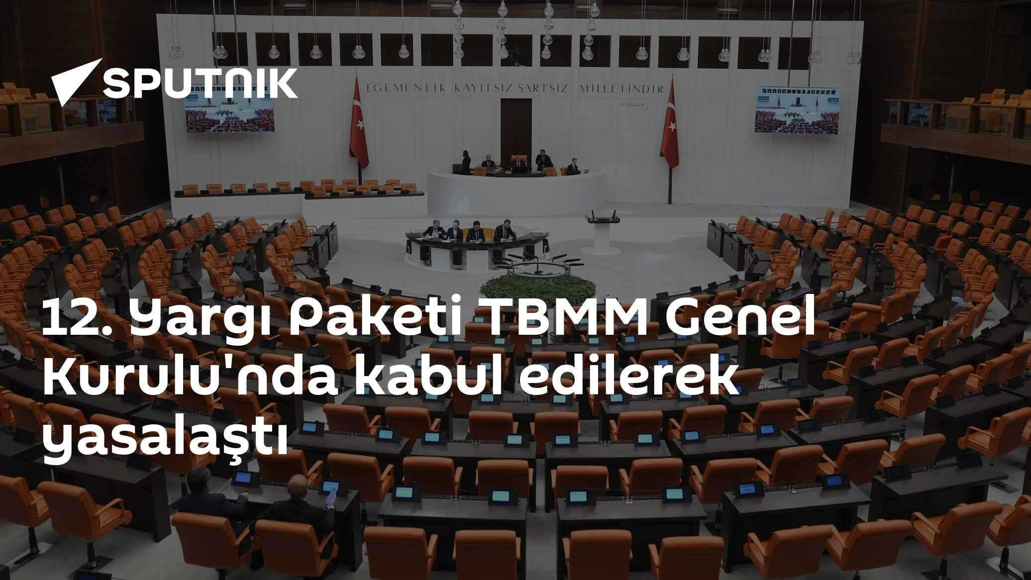 12. Yargı Paketi TBMM Genel Kurulu'nda kabul edilerek yasalaştı