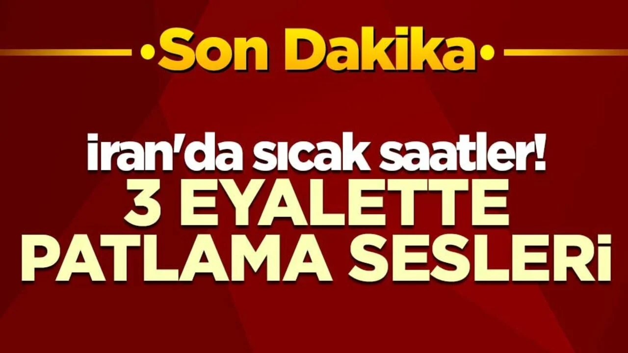 İran'da sıcak saatler! 3 eyalette patlama sesleri