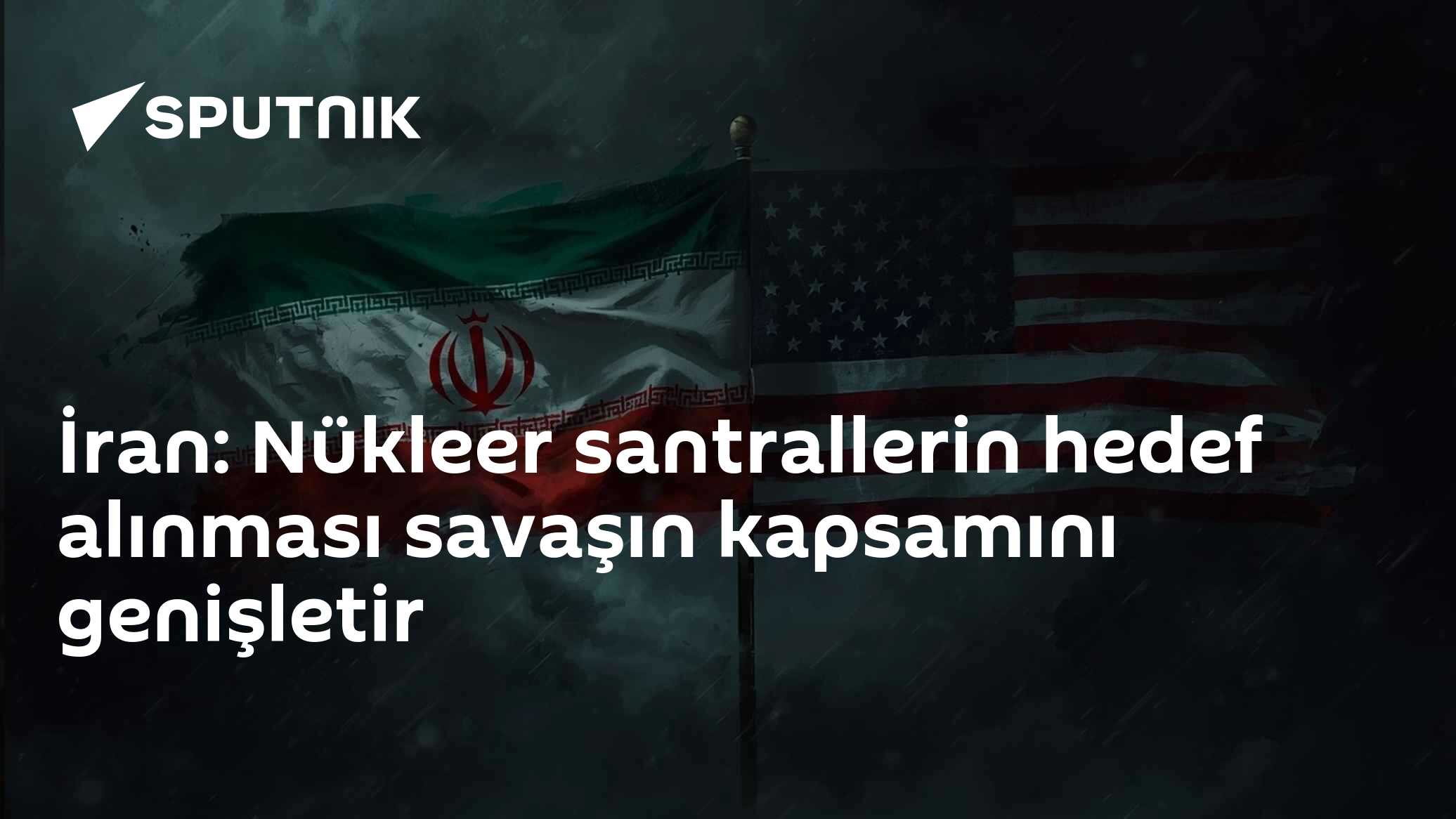 İran: Nükleer santrallerin hedef alınması savaşın kapsamını genişletir