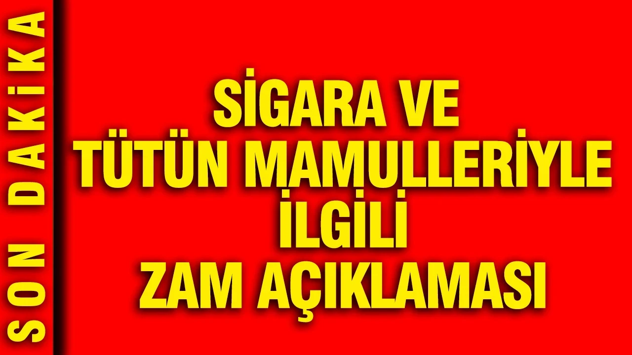 Sigara ve akaryakıtla ilgili zam açıklaması