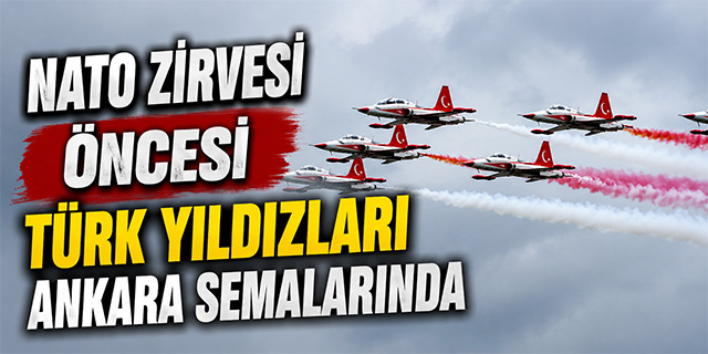 NATO zirvesi öncesi Türk Yıldızları Ankara Semalarında