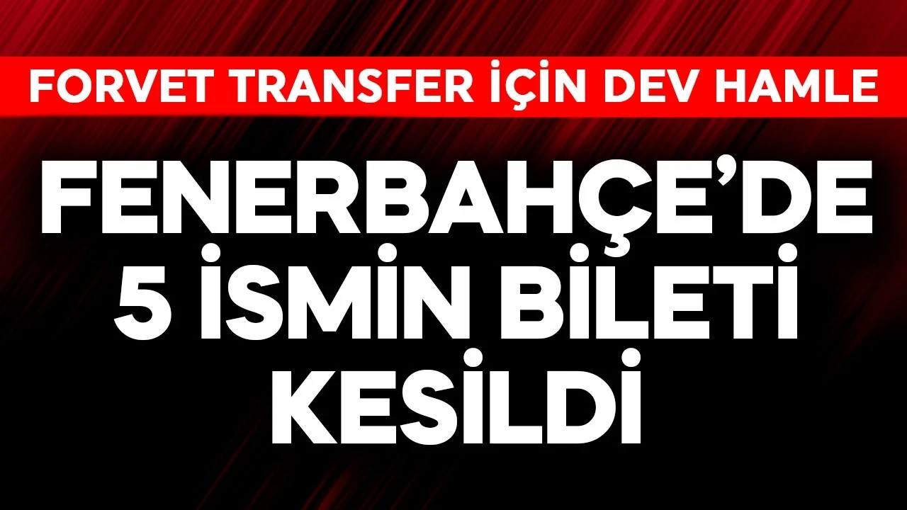 Fenerbahçe'de 5 ismin bileti kesildi! Forvet transferi için dev hamle