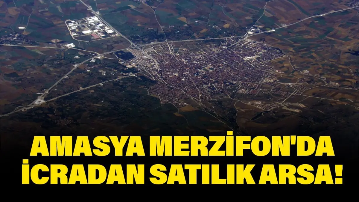 Amasya Merzifon'da icradan satılık arsa!