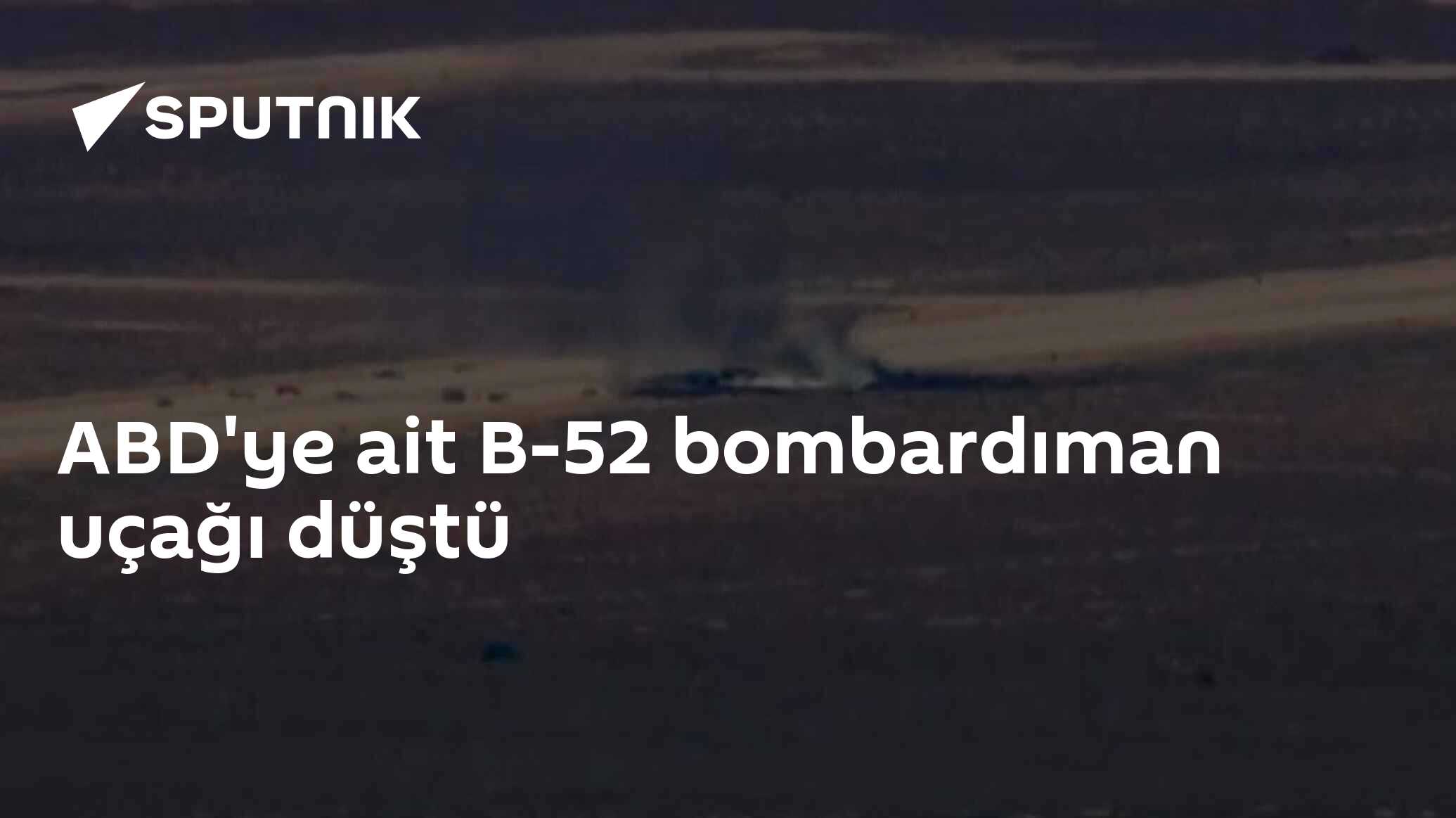 ABD'ye ait B-52 bombardıman uçağı düştü